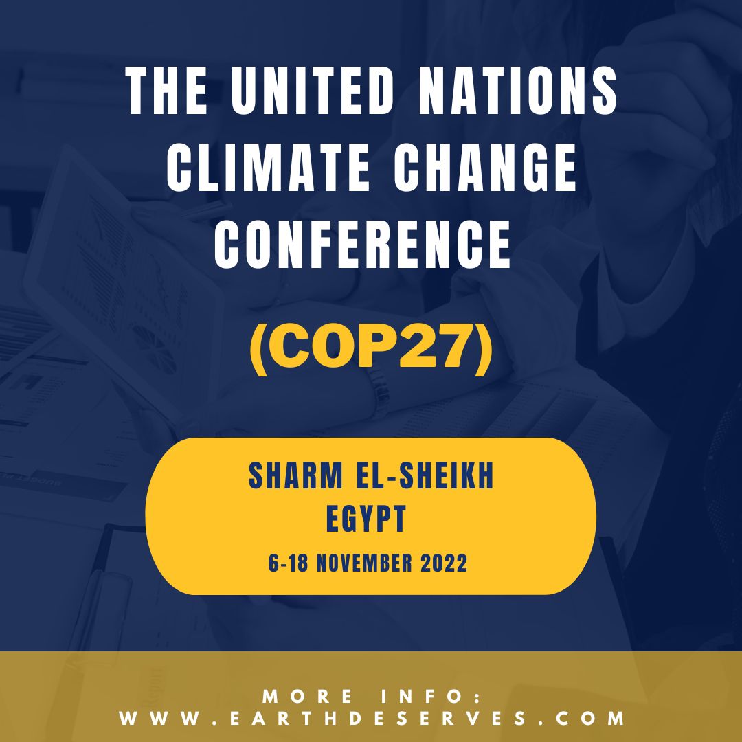 The United Nations Climate Change Conference (COP27) is currently held in Egypt from November 6-18, 2022.