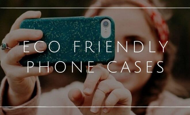 Eco-friendly phone cases